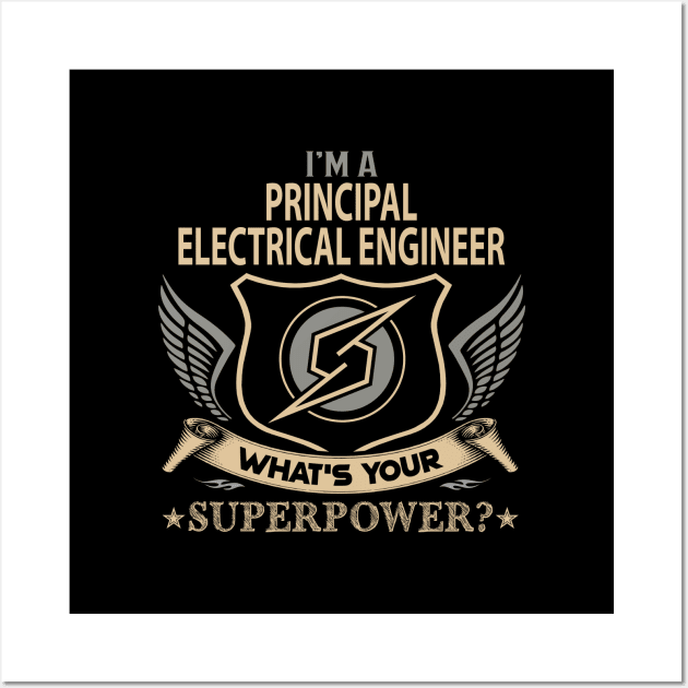 Principal Electrical Engineer T Shirt - Superpower Gift Item Tee Wall Art by Cosimiaart